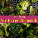 Pinterest graphic. Air fryer broccoli with text overlay.