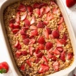 Strawberry baked oatmeal in a casserole dish